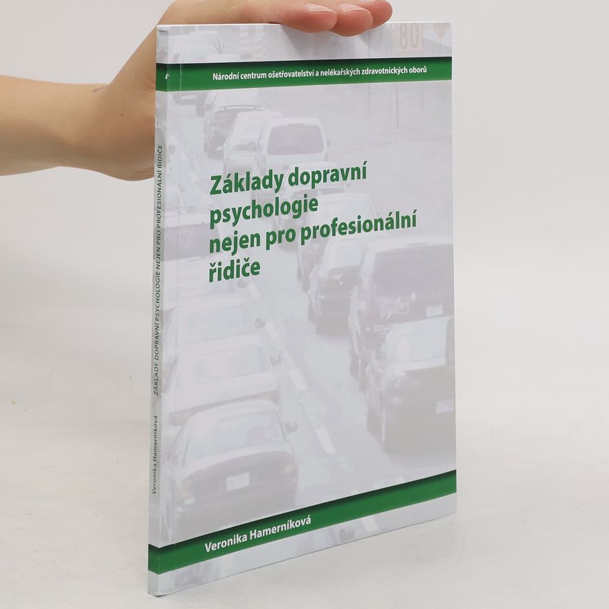 Veronika Hamerníková Základy dopravní psychologie nejen pro profesionální řidiče