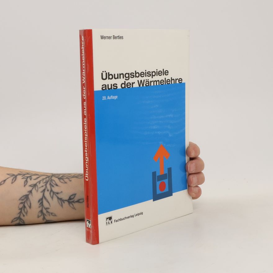 Werner Berties Übungsbeispiele aus der Wärmelehre