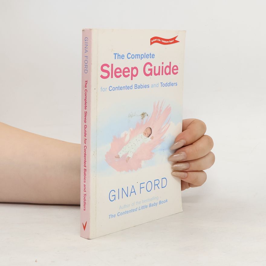 Gina Ford The Complete Sleep Guide for Contented Babies and Toddlers