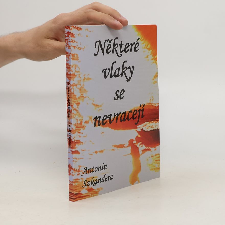 Antonín Szkandera Některé vlaky se nevracejí
