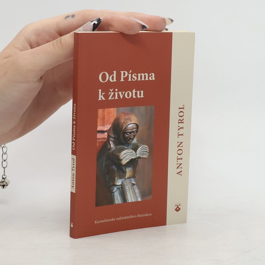 Anton Tyrol Od Písma k životu