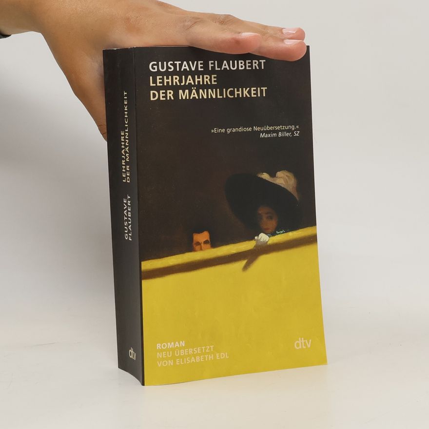Gustave Flaubert Lehrjahre der Männlichkeit