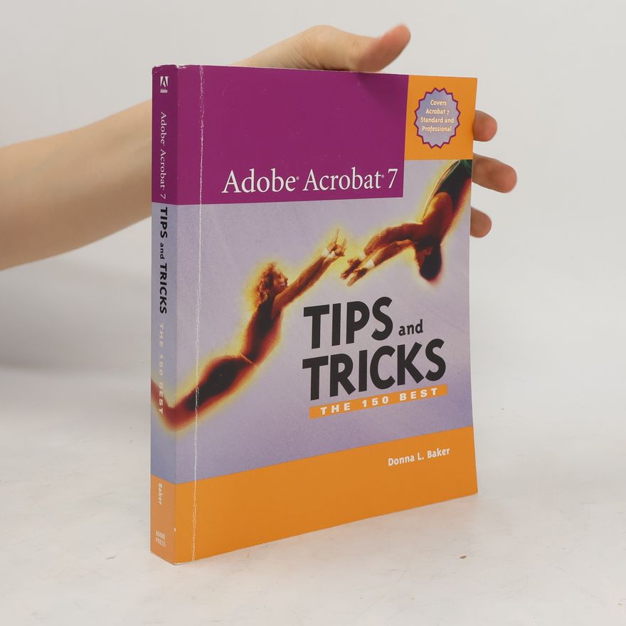 Donna L. Baker Adobe Acrobat 7 Tips and Tricks