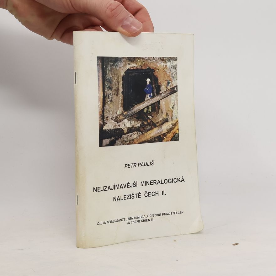 Petr Pauliš Nejzajímavější mineralogická naleziště Čech II.