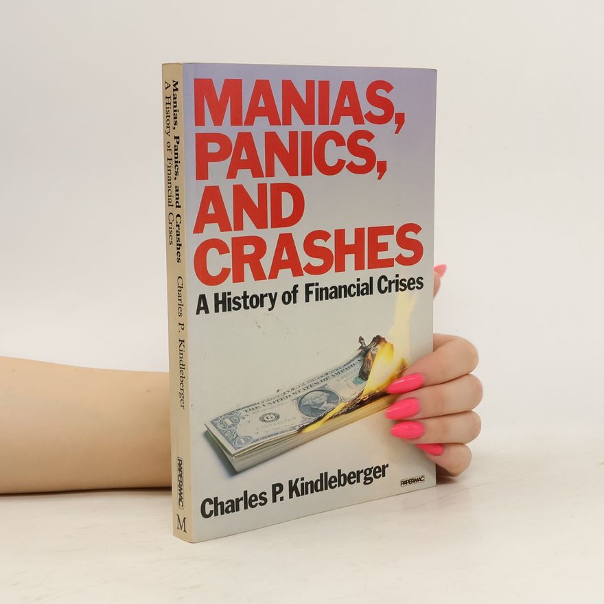 Charles Poor Kindleberger Manias, Panics, and Crashes