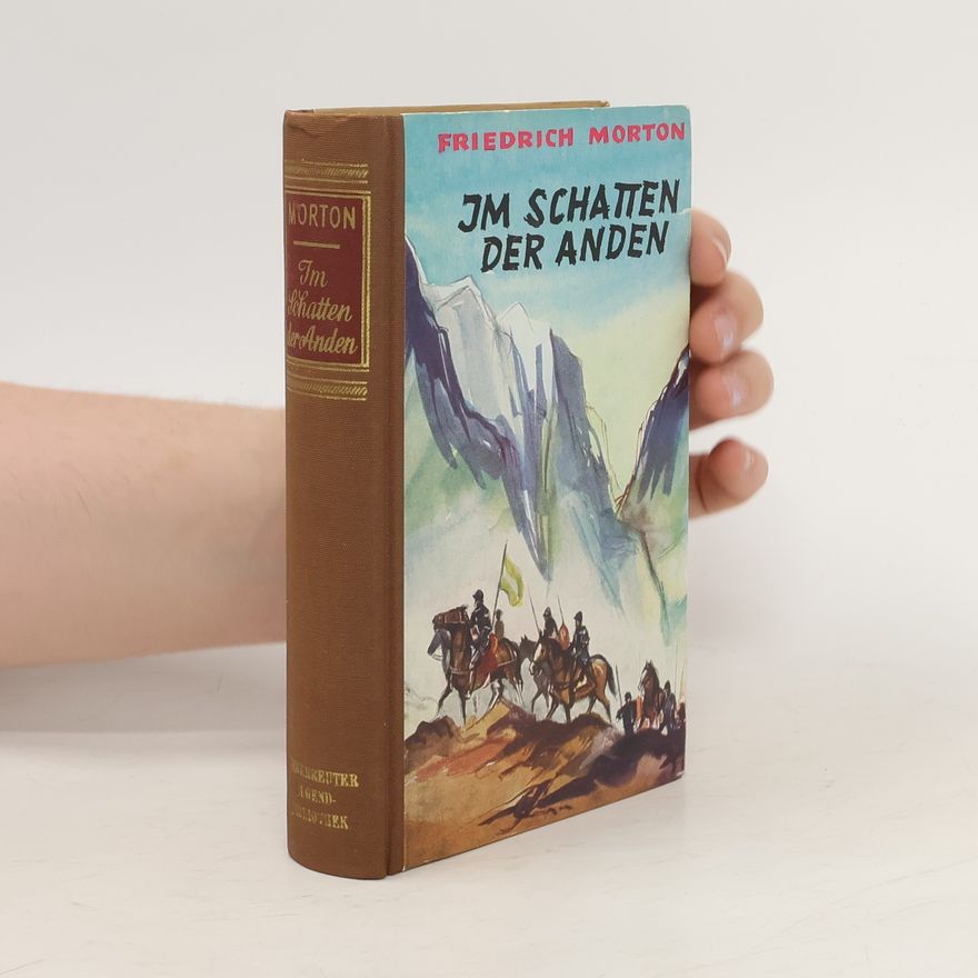 Friedrich Morton Im Schatten der Anden