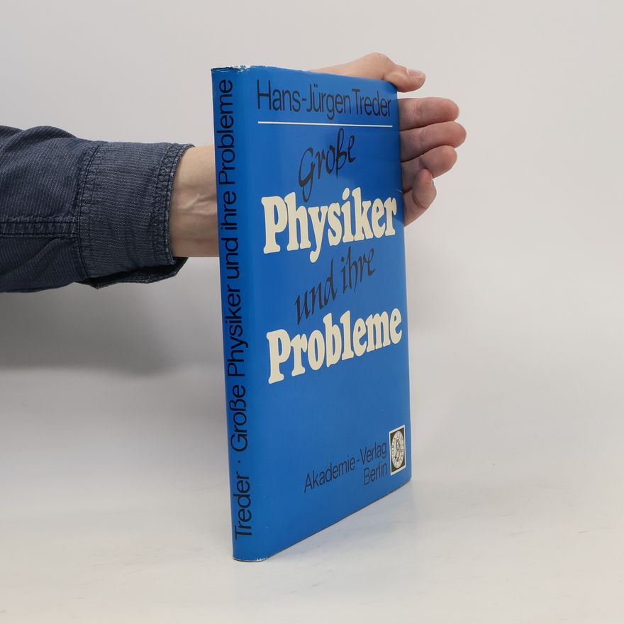 Hans-Jürgen Treder Grosse Physiker und ihre Probleme