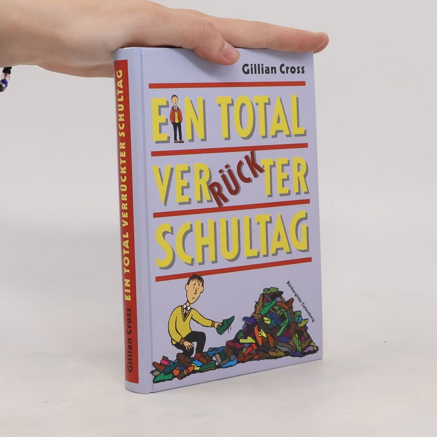 Gillian Cross Ein total verrückter Schultag