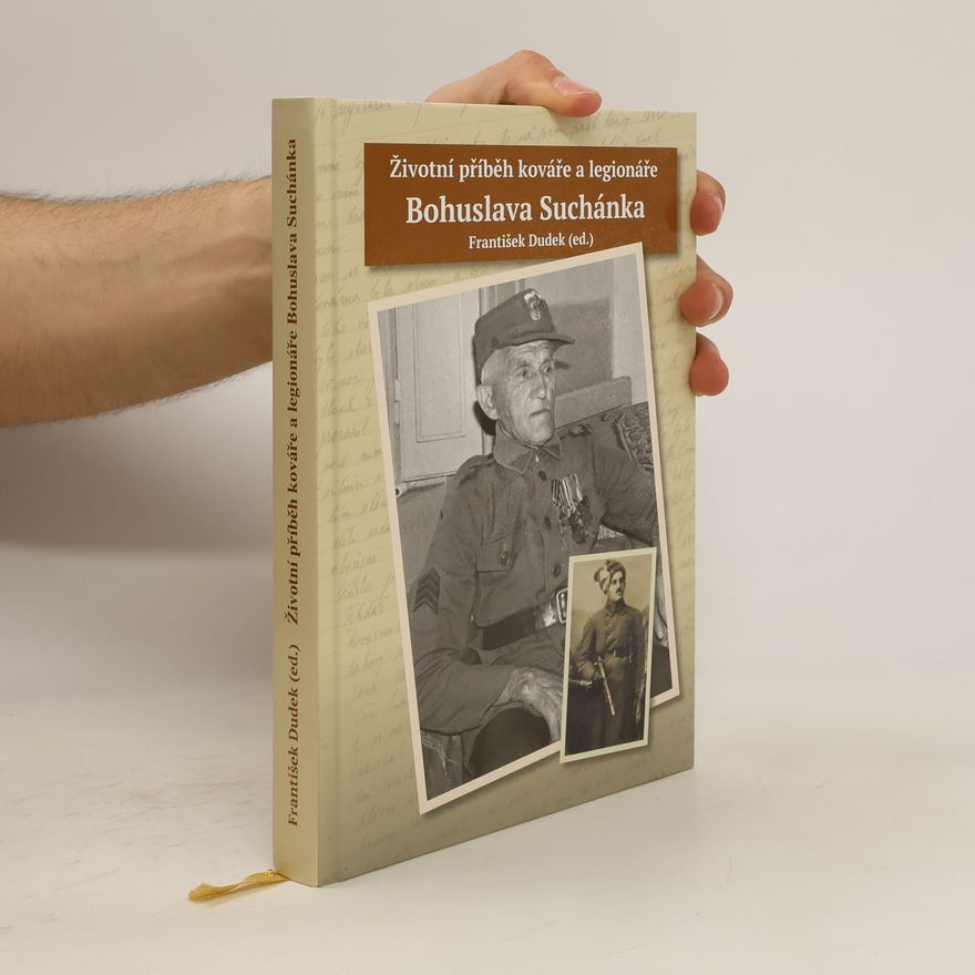 František Dudek Životní příběh kováře a legionáře Bohuslava Suchánka