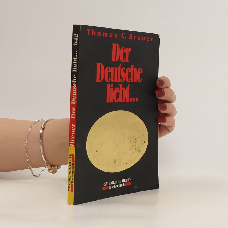 Thomas C. Breuer Der Deutsche liebt ...