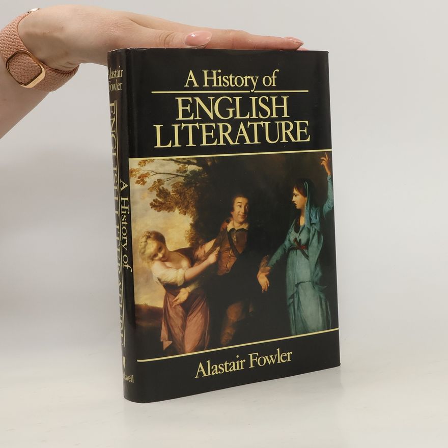 Alastair Fowler A History of English Literature