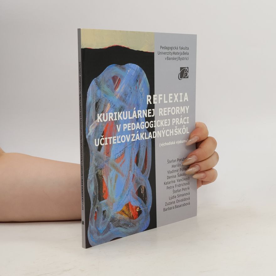Kolektiv autorů Reflexia kurikulárnej reformy v pedagogickej práci učiteľov základných škôl