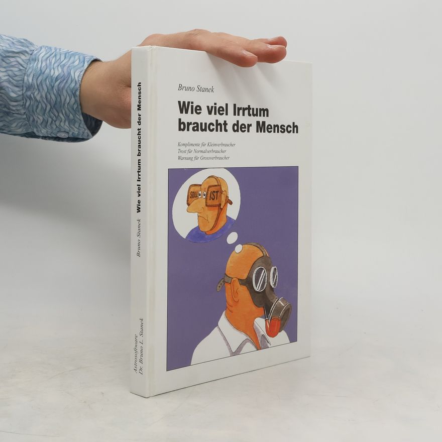 Bruno Stanek Wie viel Irrtum braucht der Mensch