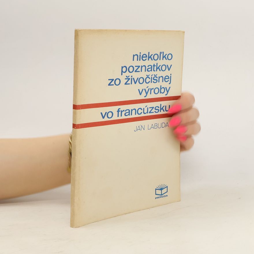 Autorenkollektiv Niekoľko poznatkov zo živočíšnej výroby vo Francúzsku