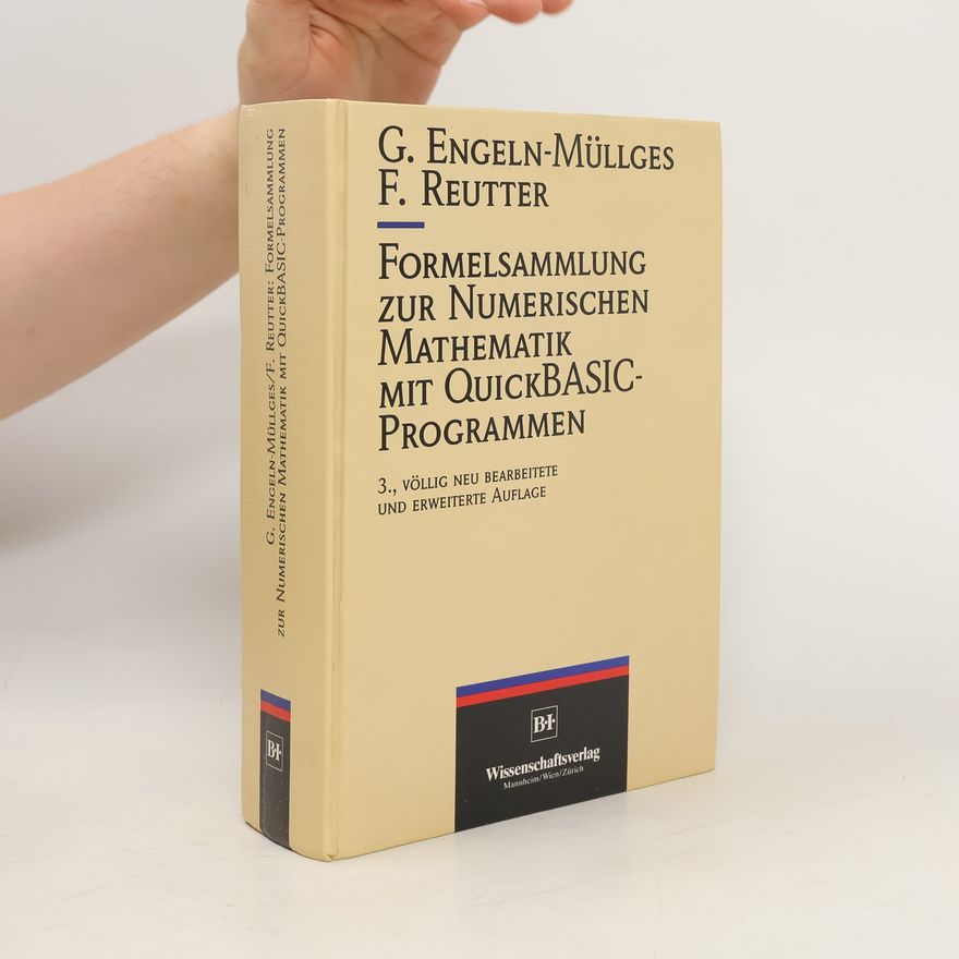 Gisela Engeln-Müllges Formelsammlung zur numerischen Mathematik mit Quick-BASIC-Programmen