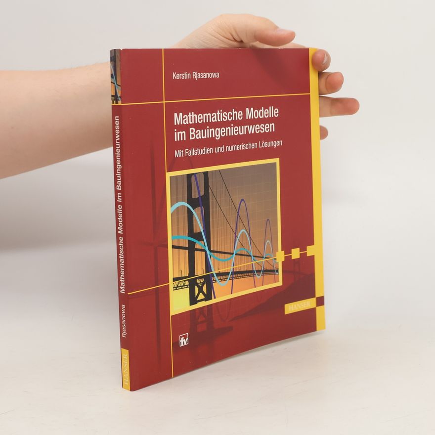 Kerstin Rjasanowa Mathematische Modelle im Bauingenieurwesen