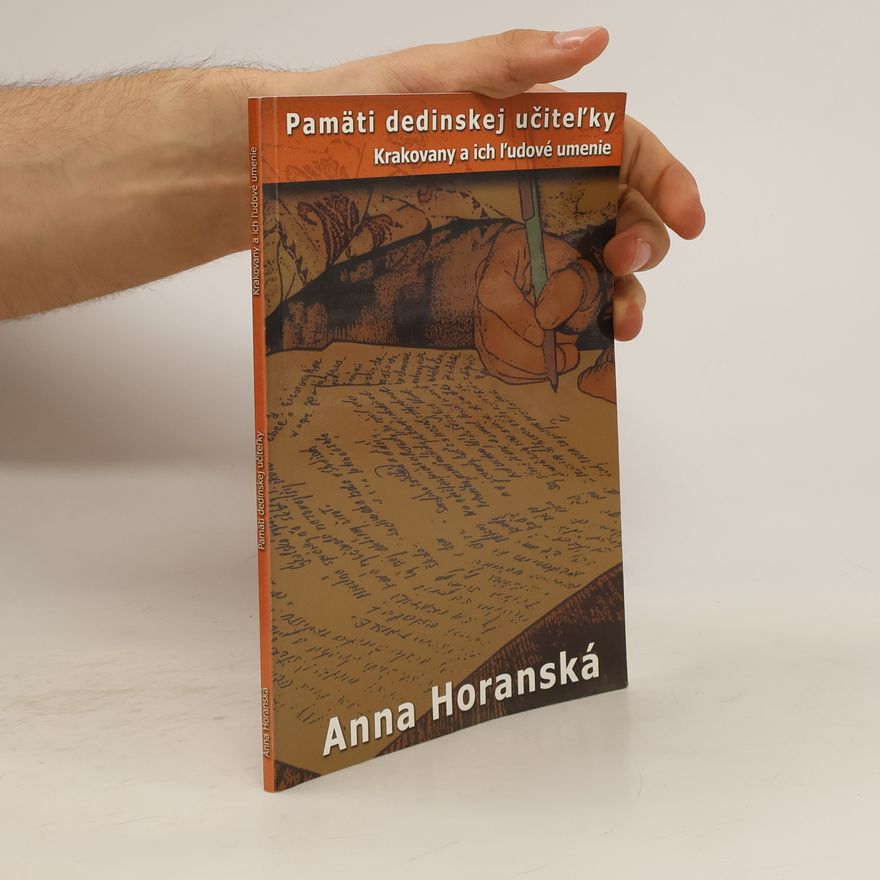 Anna Horanská Pamäti dedinskej učiteľky. Krakovany a ich l'udové umenie