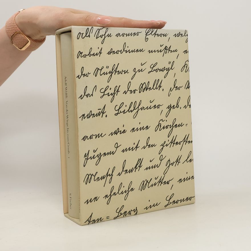 Adolf Wölfli Von der Wiege bis zum Graab, in 2 Bdn.. Oder, Durch arbeiten u. schwitzen, leiden, u. Drangsal bettend zum Fluch. Schriften 1908-1912. Bearb. v. Dieter Schwarz u. Elka Spoerri