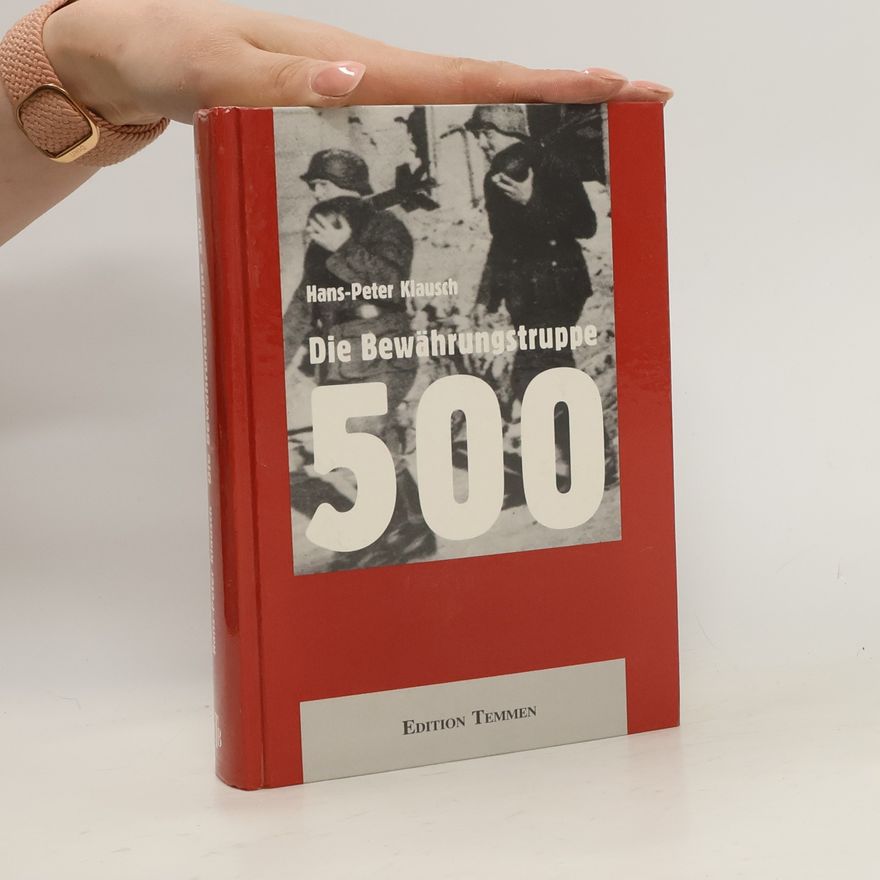 Hans Peter Klausch Die Bewährungstruppe 500