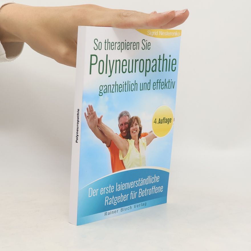 Sigrid Nesterenko So therapieren Sie Polyneuropathie - ganzheitlich und effektiv