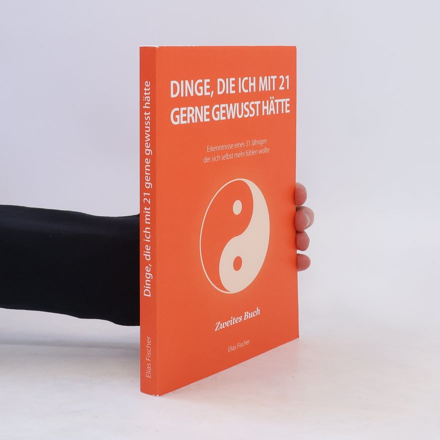 Elias Fischer Dinge, die ich mit 21 gerne gewusst hätte