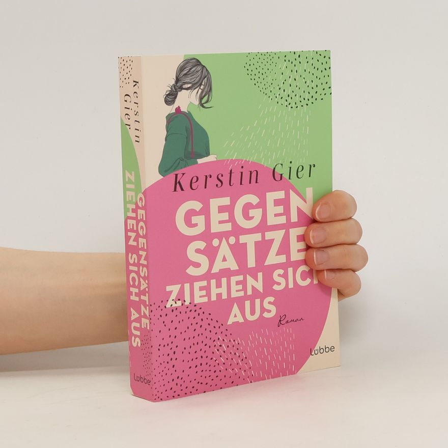 Kerstin Gier Gegensätze ziehen sich aus. Roman. Band 3 der Mütter-Mafia-Trilogie und eine wunderbare Lektüre für die gute Laune
