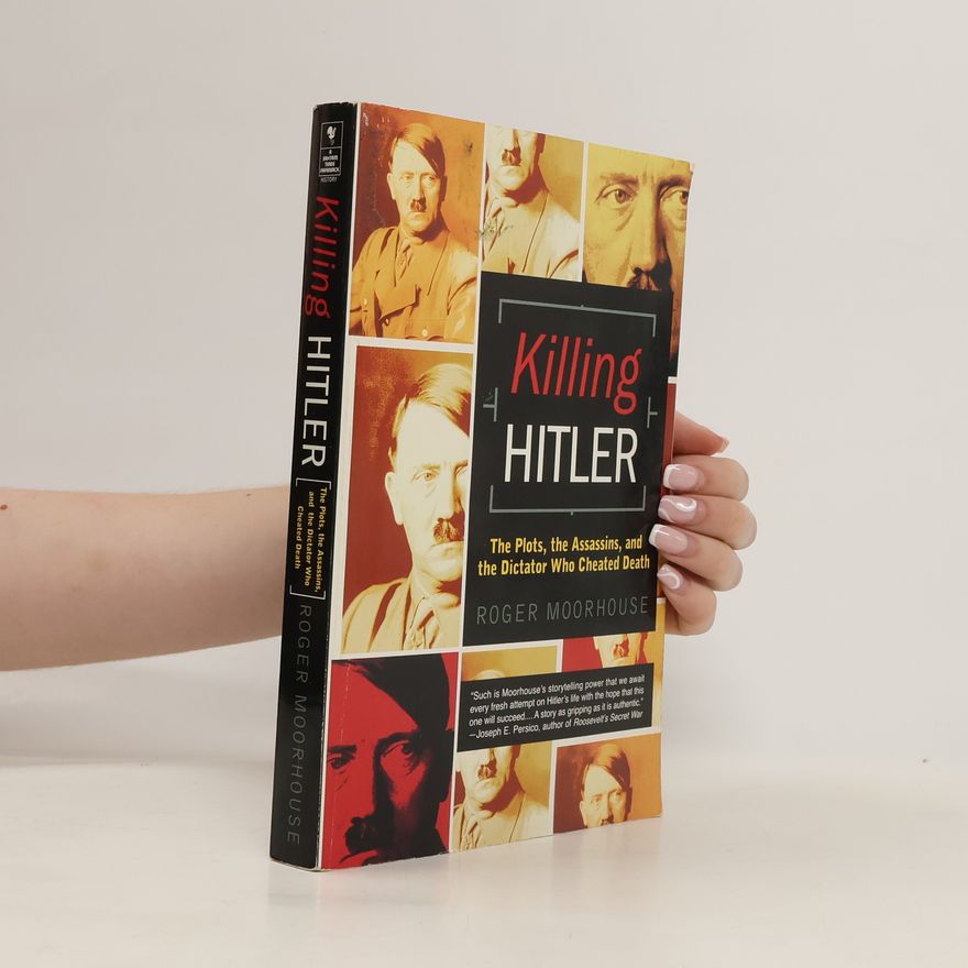 Roger Moorhouse Killing Hitler