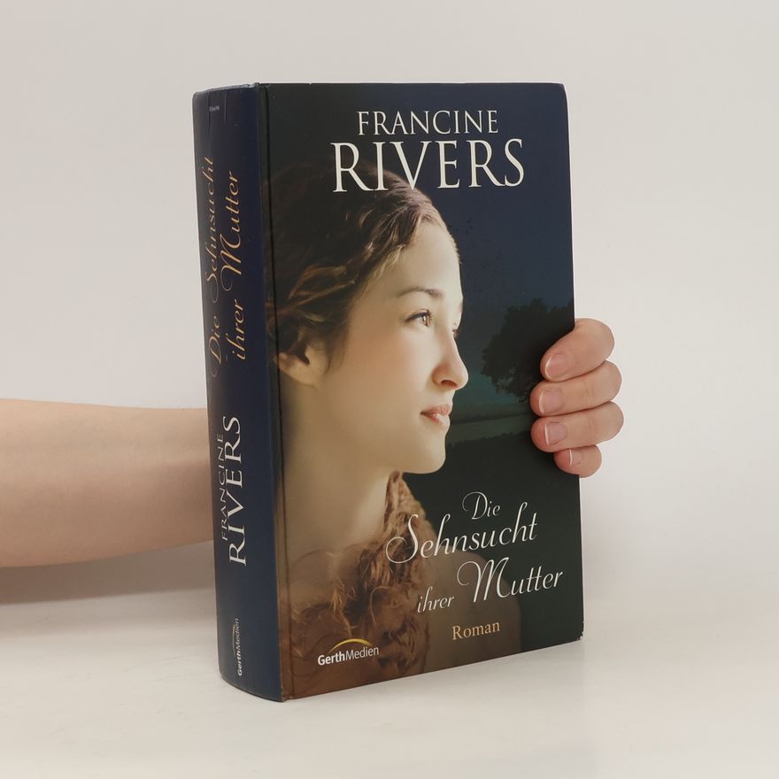 Francine Rivers Die Sehnsucht ihrer Mutter