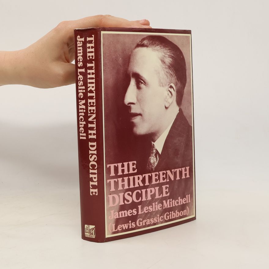 James Leslie Mitchell The Thirteenth Disciple