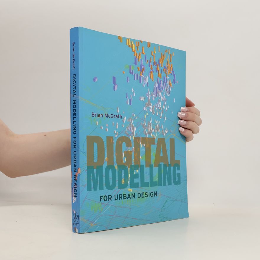 Brian Mcgrath Digital Modelling for Urban Design