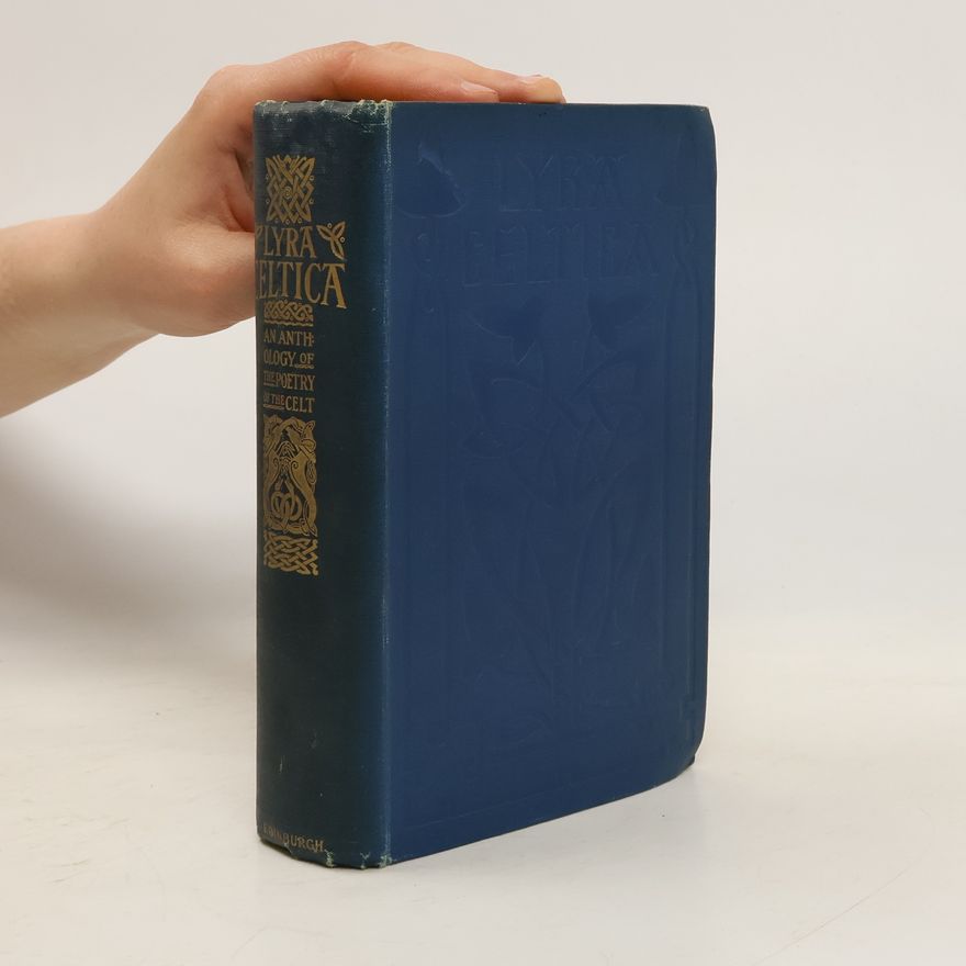 William Sharp Lyra Celtica : an anthology of representative Celtic poetry