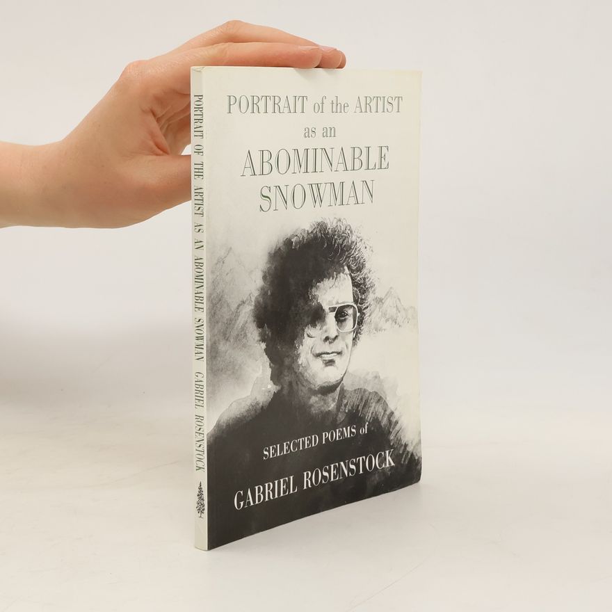 Gabriel Rosenstock Portrait of the Artist as an Abominable Snowman