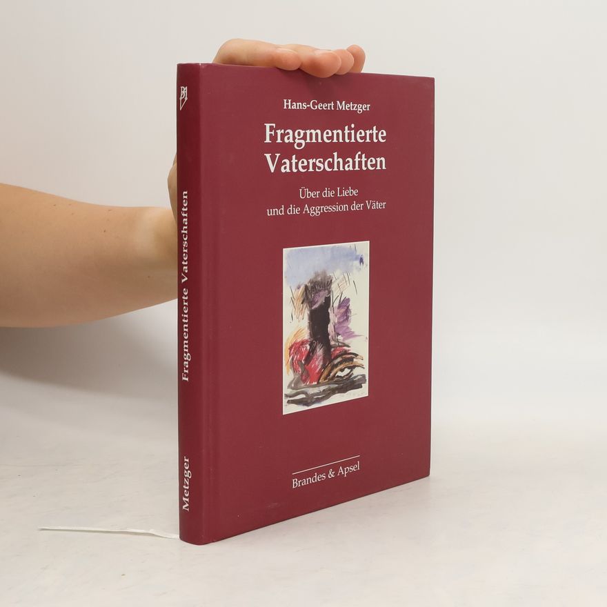 Hans Geert Metzger Fragmentierte Vaterschaften