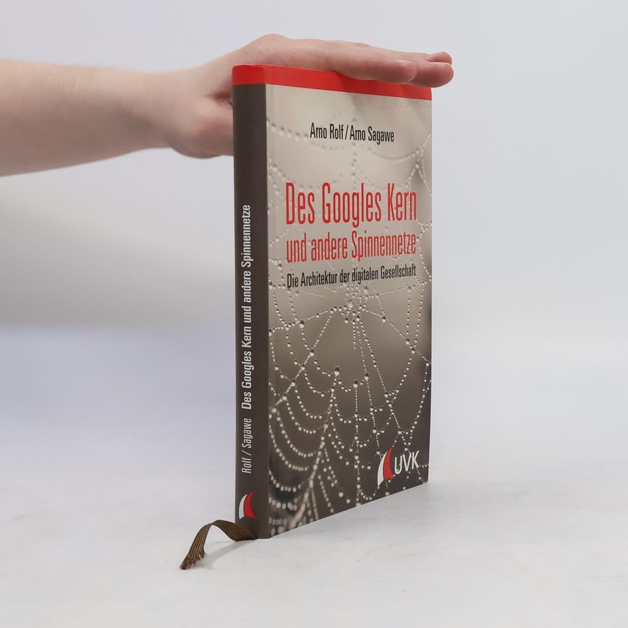 Arno Rolf Des Googles Kern und andere Spinnennetze