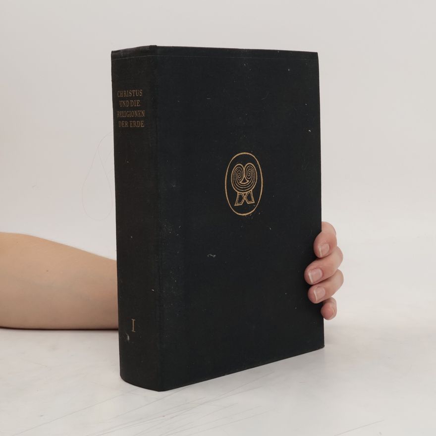 Franz König Christus und die Religionen der Erde : Handbuch der Religionsgeschichte. Band I.