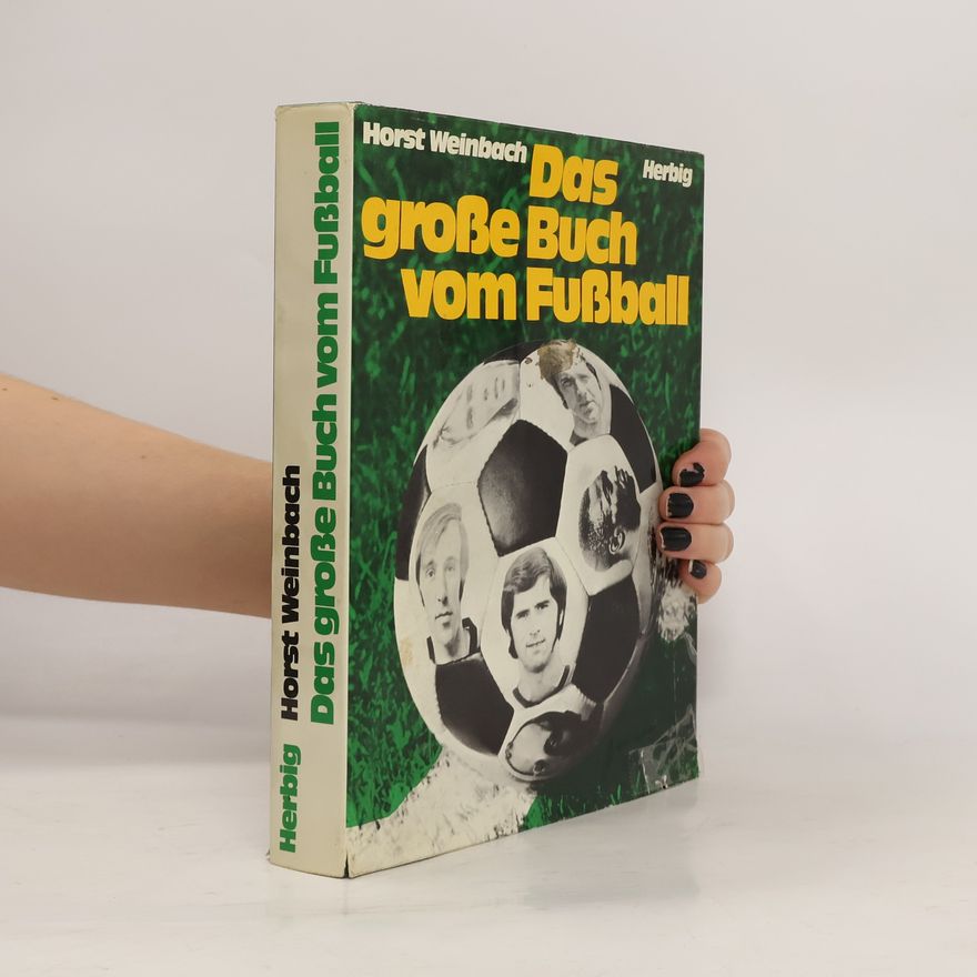 Horst Weinbach Das grosse Buch vom Fussball