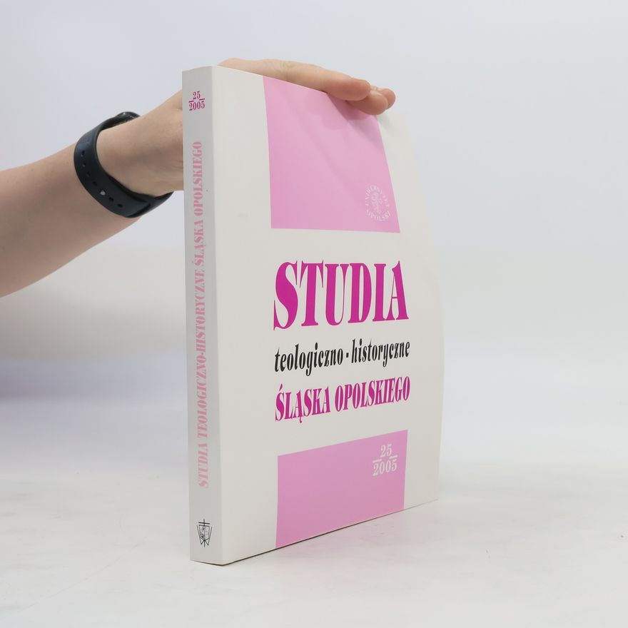 Various authors Studia teologiczno, historyczne Śląska Opolskiego. 25/2005