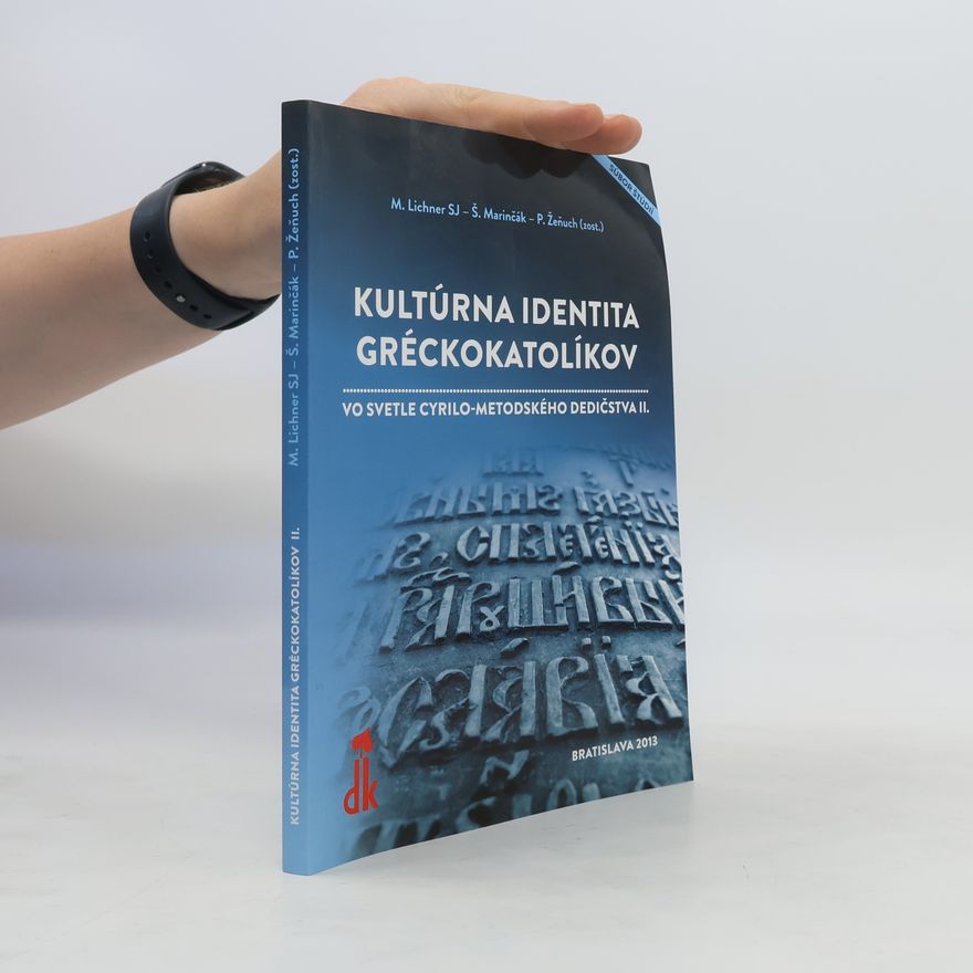 Miloš Lichner Kultúrna identita gréckokatolíkov vo svetle cyrilo-metodského dedičstva II.