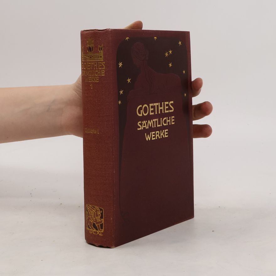Johann Wolfgang von Goethe Goethes Sämtliche Werke 1. Gedichte I.