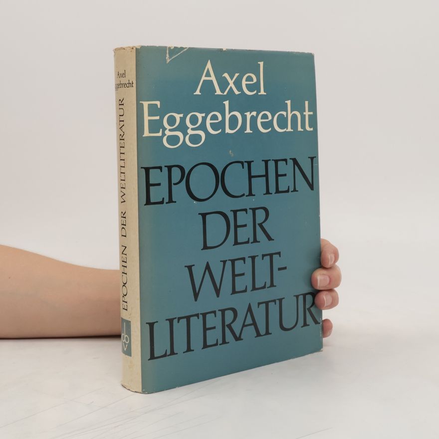 Axel Eggebrecht Epochen der Weltliteratur