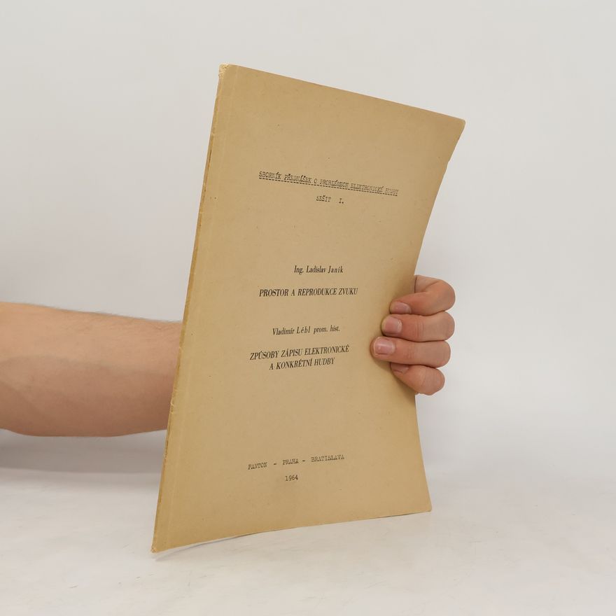 Ladislav Janík Sborník přednášek o problémech elektronické hudby. Sešit 1. Prostor a reprodukce zvuku