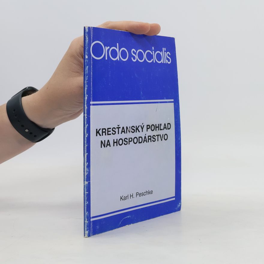Karl H. Peschke Ordo socialis. Kresťanský pohl'ad na hospodárstvo