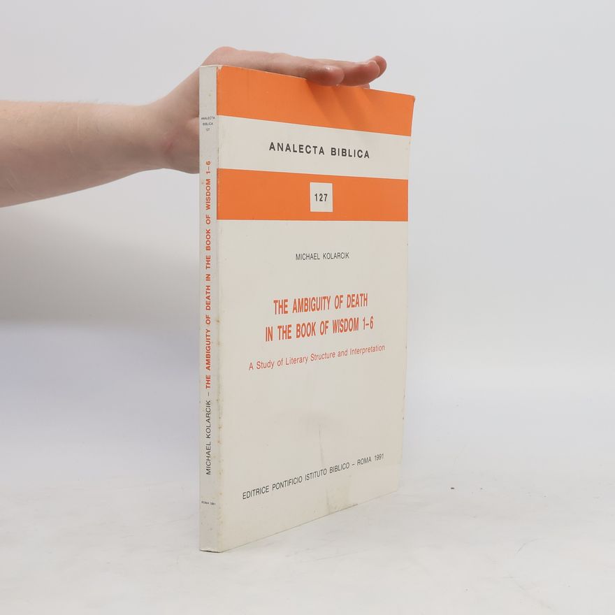Michael Kolarcik The Ambiguity of Death in the Book of Wisdom 1-6