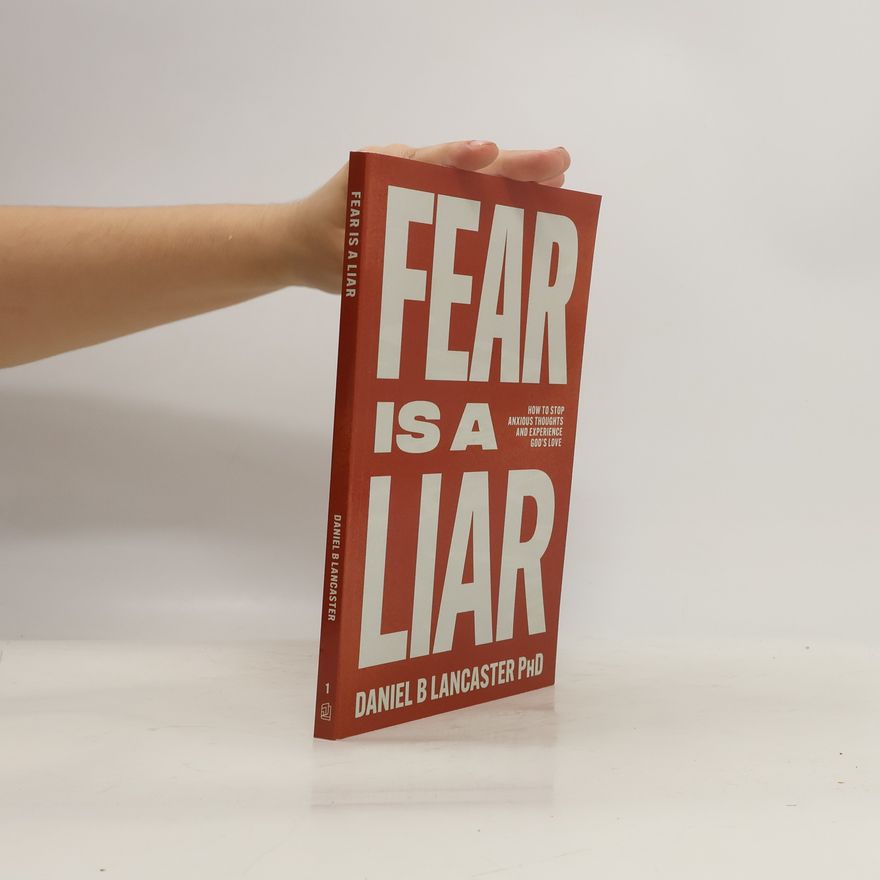 Daniel B Lancaster Fear is a Liar