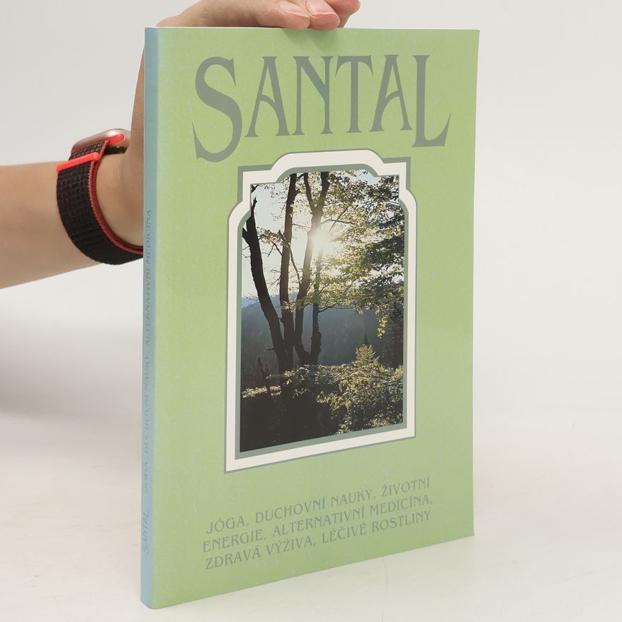 Various authors Santal: jóga, duchovní nauky, životní energie, alternativní medicína, zdravá výživa, léčivé rostliny