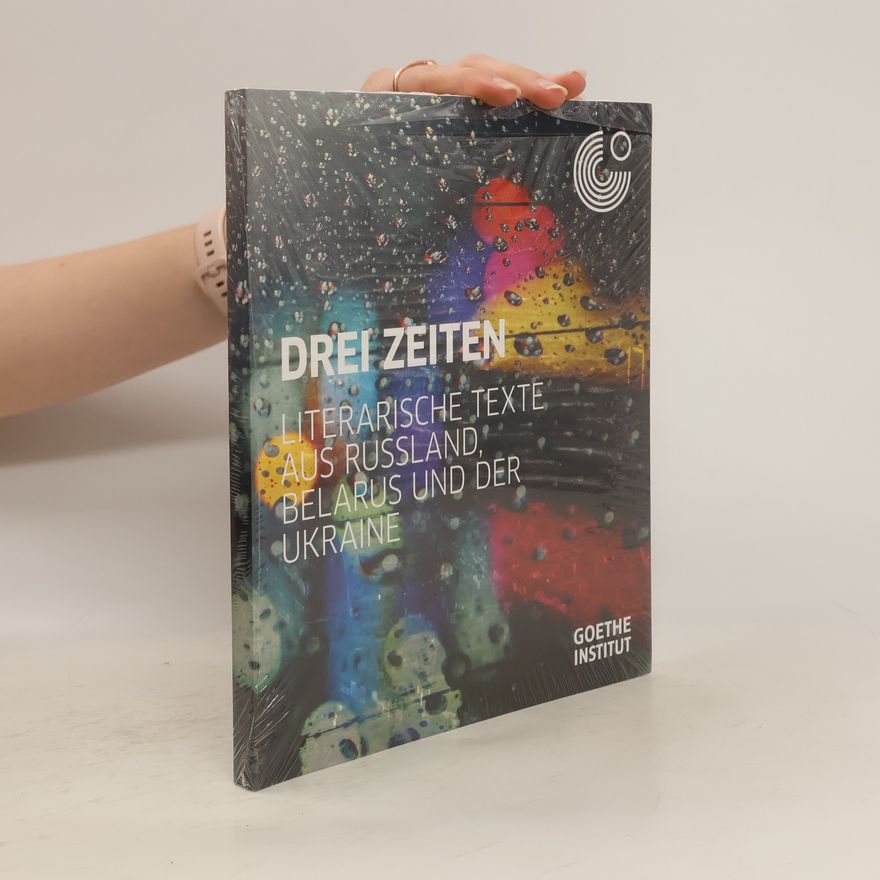 Various authors Drei Zeiten. Literarische texte aus Russland, Belarus und der Ukraine