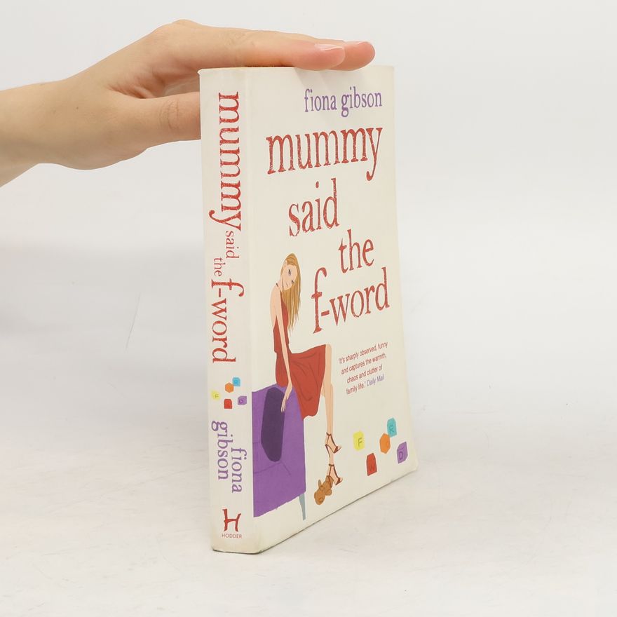 Fiona Gibson Mummy Said the F-Word