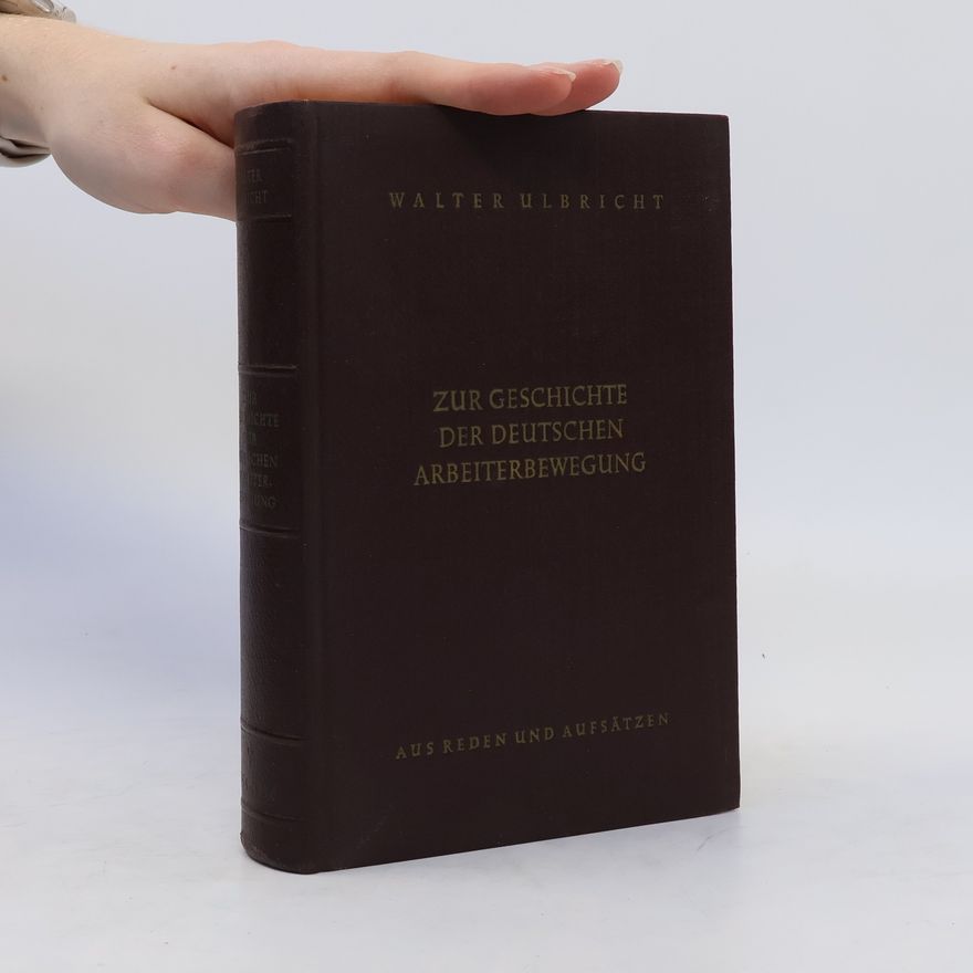 Walter Ulbricht Zur Geschichte der deutschen Arbeiterbewegung. Band V