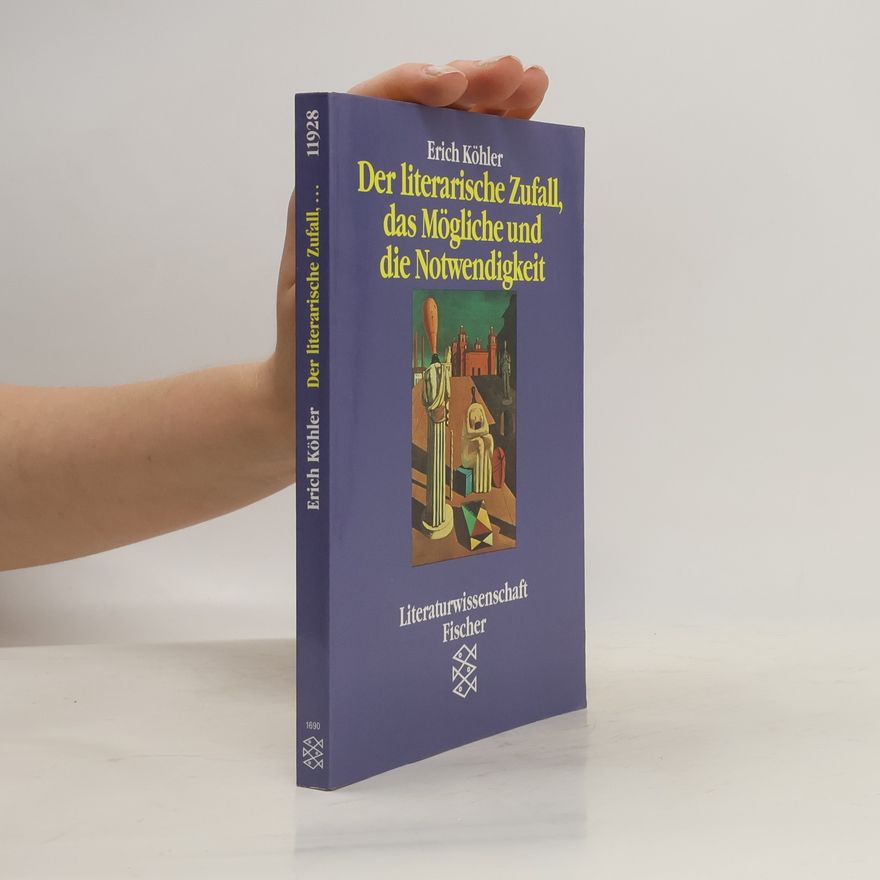 Erich Köhler Der literarische Zufall, das Mögliche und die Notwendigkeit