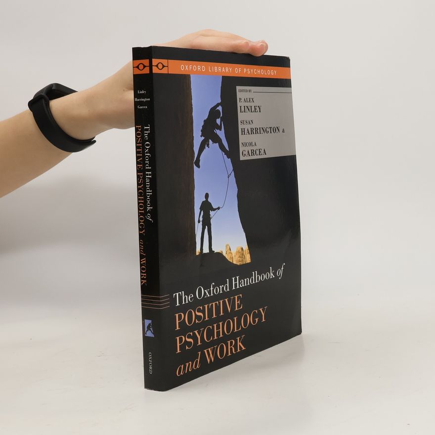 Nicola Garcea The Oxford Handbook of Positive Psychology and Work